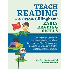 Teach Reading with Orton-Gillingham: Early Reading Skills: A Companion Guide with Dictation Activities, Decodable Passages, and Other Supplemental Materials for Struggling Readers and Students with Dyslexia