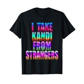 Kandi Kid Rave Shirt, Plur, Edm, Techno, Hardstyle, Dubstep T-Shirt