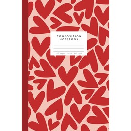 Love Composition Notebook: Cute Heart Pattern. A Valentine's Day Gift For Girl, Boy, Teens, 6x9 inch, Blank Lined