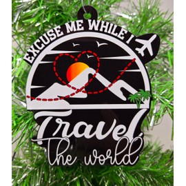 Travel Ornament - Excuse Me While I Travel The World - I Love Travel Christmas Ornament - Celebrate Your Wonderlust