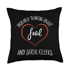 Serial Killer Gifts For Women Funny True Crime Probably Thinking About Food Or Serial Killers Throw Pillow, 18x18, Multicolor