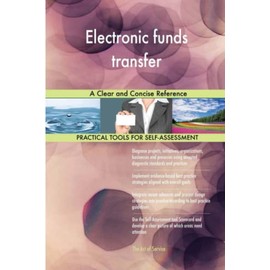Electronic funds transfer A Clear and Concise Reference