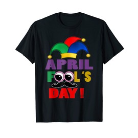 Happy April Fool's Day Shirt April Fools Day Joke Funny 1st T-Shirt