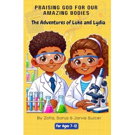 The Adventures of Luke and Lydia: Praising God for Our Amazing Bodies