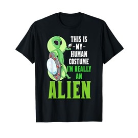 Funny Sci Fi This Is My Human Costume Im Really An Alien T-Shirt
