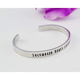 Saltwater Heals Everything - Hand Stamped Aluminum, Copper or Brass Cuff Bracelet, Ocean Beach Summer Shore Bracelet, Inspirational Gift