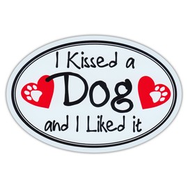 Oval Car Magnet - I Kissed A Dog and Liked It - Song Parody - Magnetic Bumper Sticker