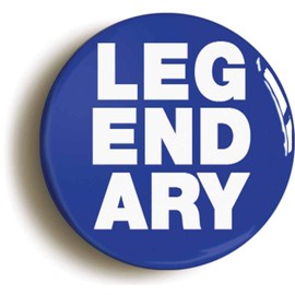 Ozorath LEGENDARY FUNNY BADGE BUTTON PIN (Size is 1inch/25mm diameter)