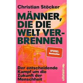 Männer, die die Welt verbrennen: Der entscheidende Kampf um die Zukunft der Menschheit | Profiteure der fossilen Brennstoffe versus erneuerbare Energien im Zeichen der Klimakatastrophe