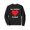 Ma Chérie Paris I Love Paris Eiffel Tower France Sweatshirt