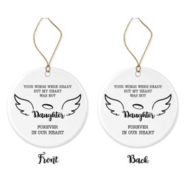 in Loving Memory of Daughter Ornament Christmas Memorial Loss of Daughter Anniversary - Your Wings were Ready But My Heart was Not Daughter Forever in Our Heart - Ceramic Ornament Both Sides