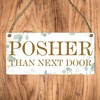 Pixie's Gifts: 'Posher Than Next Door' Hanging Wooden Plaque -