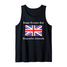 Happy Treason Day Ungrateful Colonials British Flag Gift Tank Top