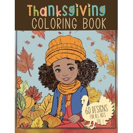 Thanksgiving Coloring Book: Fun, cute, and festive 60 designs of families, woodland animals and more