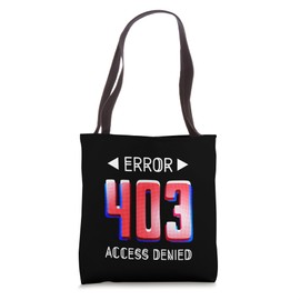 ERROR 403 Computer Glitch s Denied Access Tote Bag
