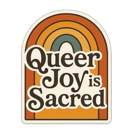 Queer Joy is Sacred Archway Rainbow with Vintage Script Welcome Sign Motif Sticker (2.25" x 3")