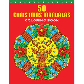 50 Christmas Mandalas Coloring Book: Festive Adult Coloring Book for Mandala Lovers | Fun and Easy-to-Color Coloring Pages Featuring Reindeer, ... for Men and Women Who Love Mandala Art