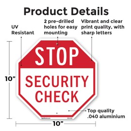 Stop Security Check 10 inch X 10 inch Octagon Rust Free Aluminum Metal Signs Weather Resistant, UV Protected for Workplace, Private Property, and Construction Site, Made in the USA