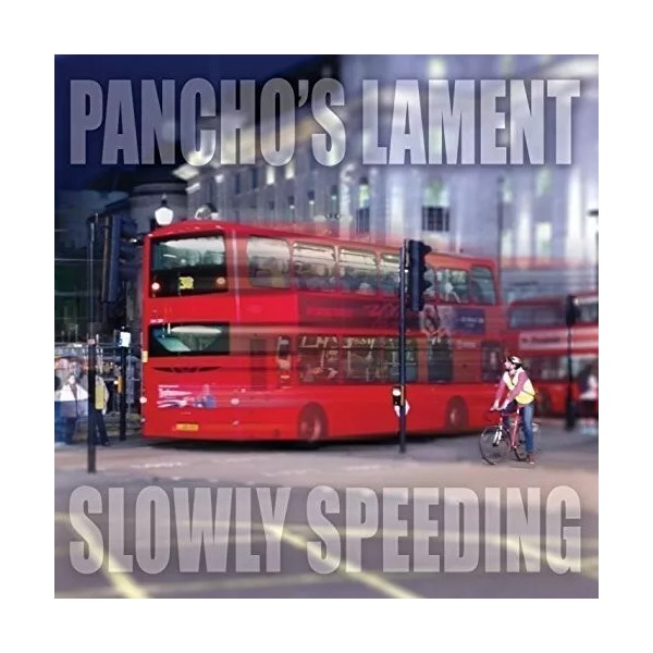 PANCHO'S LAMENT - SLOWLY SPEEDING NEW CD