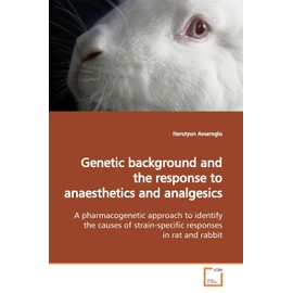 Genetic background and the response to anaesthetics and analgesics: A pharmacogenetic approach to identify the causes of strain-specific responses in rat and rabbit