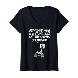 Womens Arachnophobia Is So Stupid Let The Spiders Get Married gag V-Neck T-Shirt