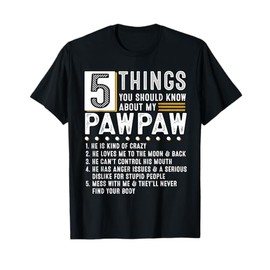 5 Things You Should Know About My Pawpaw Funny List Ideas T-Shirt