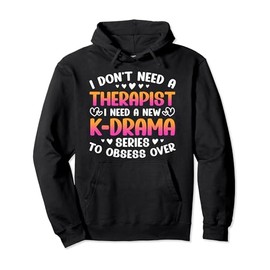 I Need A New K-Drama Korean Drama Lover K-Drama Fan Kdrama Pullover Hoodie