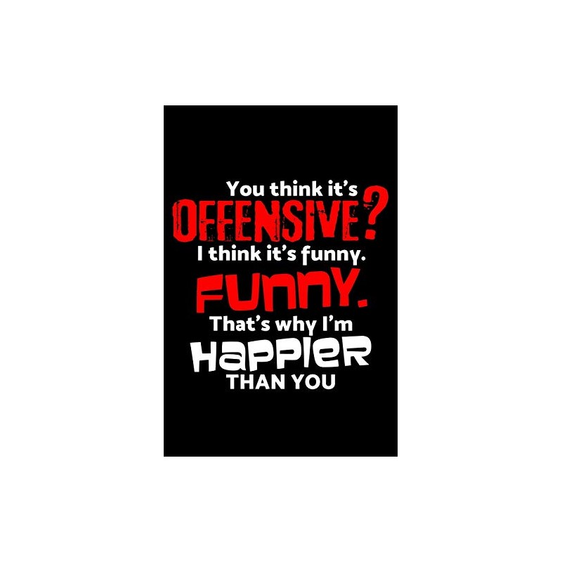 You think it's offensive?: 6" x 9" 120 pages ruled