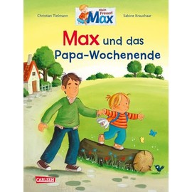 Max-Bilderbücher: Max und das Papa-Wochenende: Ein Bilderbuch für alle Väter und Kinder ab 3 Jahre – liebevoll erzählt und farbenfroh illustriert