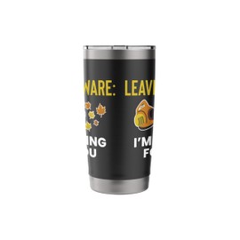 Leaves Beware Im Goming For You Leaf Blower Stainless Steel Insulated Tumbler