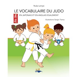 LE VOCABULAIRE DU JUDO: EN JAPONAIS ET EN ANGLAIS EGALEMENT