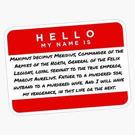 Hello My Name Is Maximus... Bumper Sticker Vinyl Decal 5 inches