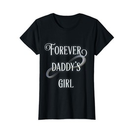 Forever Daddys Girl T-Shirt
