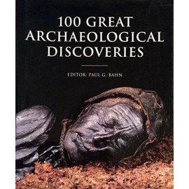 100 Great Archaeological Discoveries - Hardcover By Bahn, Paul G - GOOD