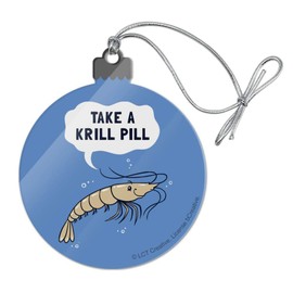 GRAPHICS & MORE Take a Krill Chill Pill Funny Humor Acrylic Christmas Tree Holiday Ornament
