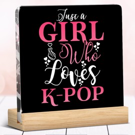 K-pop Decor, Just a Girl Who Loves K-pop K-pop Room Acrylic Decor, Girls K-pop Gifts Rustic Anime Lovers Acrylic Sign for Home Living Room Girl Bedroom