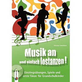 Musik an und einfach lostanzen!: Einstiegsübungen, Spiele und erste Tänze für Grundschulkinder