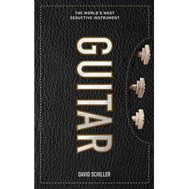Guitar: The Worldâs Most Seductive Instrument
