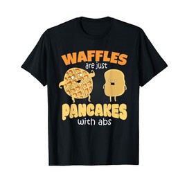Funny Waffles Are Just Pancakes with Abs Breakfast Tshirts T-Shirt