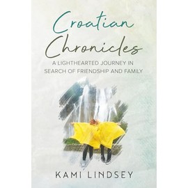 Croatian Chronicles: A Lighthearted Journey in Search of Friendship and Family