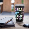 I Braid My Armpit Hair Funny Stainless Steel Insulated Tumbler