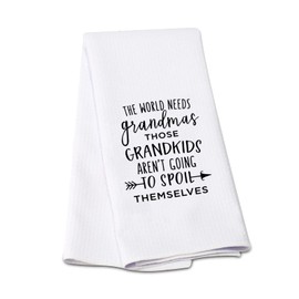 G2TUP Funny Grandma Kitchen Towel, The World Needs Grandmas Those Grandkids Aren’t Going to Spoil Themselves Flour Sack Dish Towel, Grandmother Tea Towel with Saying (The World Needs Grandmas)