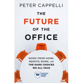 The Future of the Office: Work from Home, Remote Work, and the Hard Choices We All Face