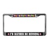CafePress Rather Be Running License Plate Frame Chrome License Plate