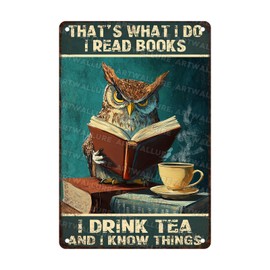 ARTWALLURE Vintage Metal Sign Owl That's What I Do I Read Books I Drink Tea And I Know Things Rustic Wall Decor for Libraries Cafes Pubs Retro Tin Plaque Gift Idea 8x12inch