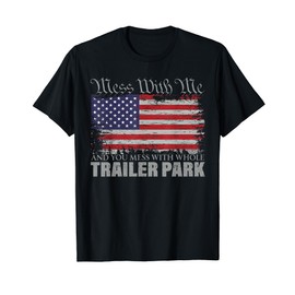 Leg dich mit mir an, leg dich mit dem ganzen Trailer Park American Redneck an T-Shirt, black