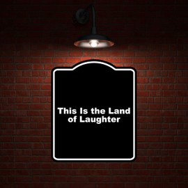 This Is the Land of Laughter Black Funny Aluminum Composite Sign 8.5 x 10 inches