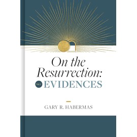 On the Resurrection, Volume 1: Evidences (Volume 1)