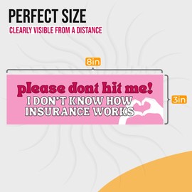 Please Don't Hit Me I Don't Know How Insurance Works Sticker, 8x3 Inch New Driver Sticker for Car, Vehicle, and Motorcycle, Waterproof & UV-Resistant