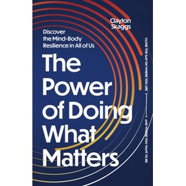 The Power of Doing What Matters: Discover the Mind-Body Resilience in All of Us